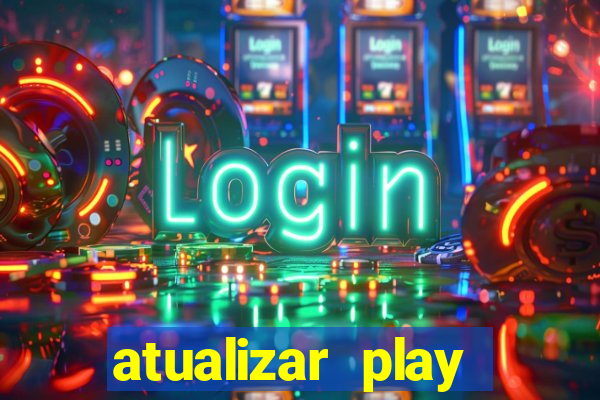 atualizar play store baixar